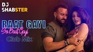 Raat Gayi So Baat Gayi | Club Mix | Bhoot Police | Dj Shabster