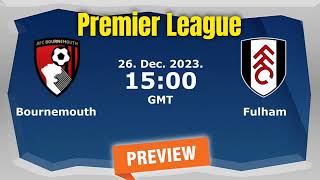BOURNEMOUTH VS FULHAM - ENGLISH PREMIER LEAGUE MATCH PREDICTION