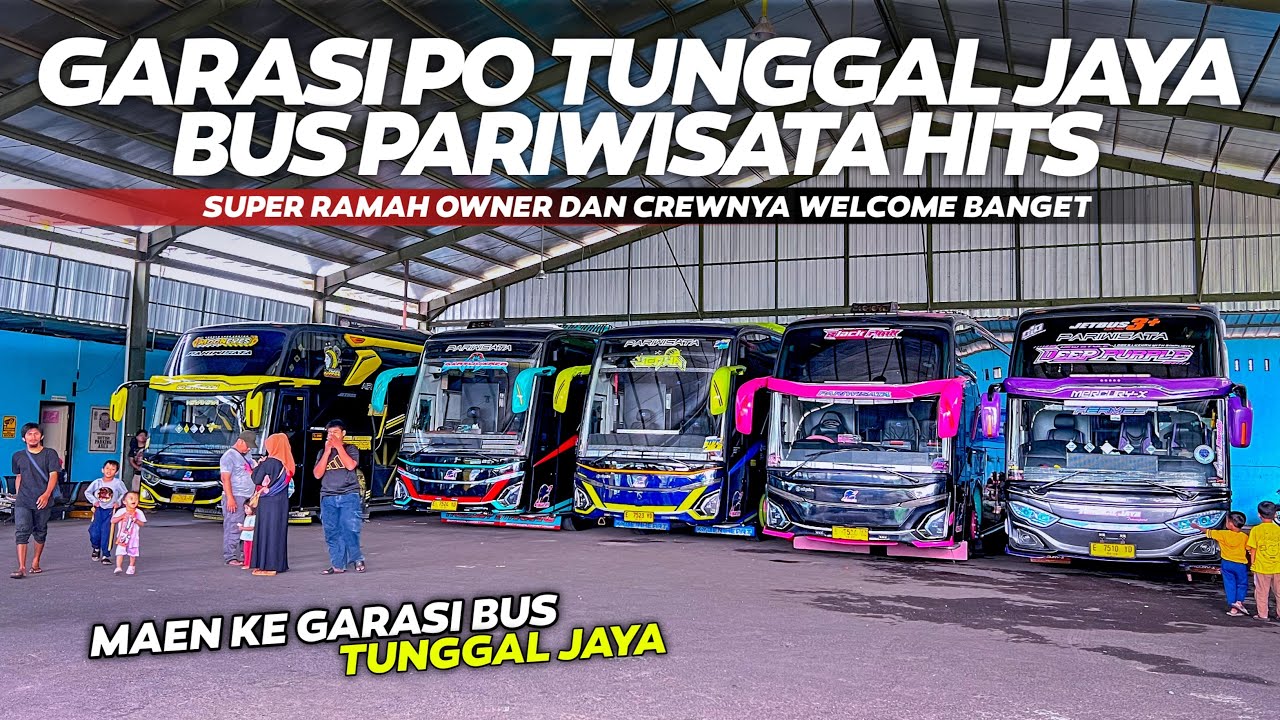 OWNER DAN CREWNYA RAMAH BANGET❗WELCOME KEDATANGAN MANIA MANIA MAIN KE GARASI PO TUNGGAL JAYA