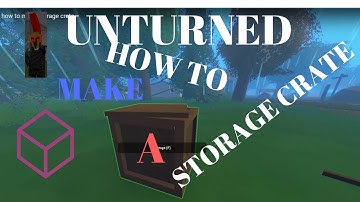 Unturned 3.0 how to make storage crate