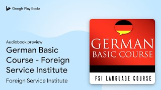 German Basic Course - Foreign Service… by Foreign Service Institute · Audiobook preview