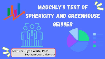 16. Mauchly’s test of sphericity and Greenhouse Geisser