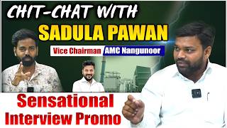 Sadula Pawan Sensational Interview Promo  🔥 | AMC Nangunoor Vice Chairman