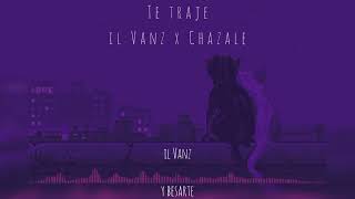 Te Traje - Il Vanz Ft. Chazale Prod. Il Vanz