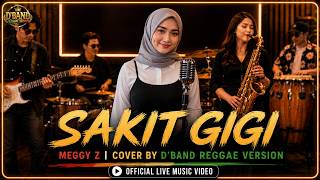 SAKIT GIGI - MEGGY Z (Reggae Cover) By D'BAND Reggae Version | Official Live Music Video