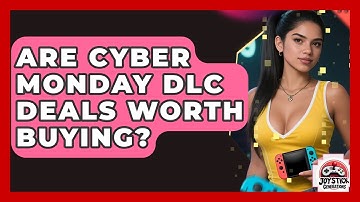 Are Cyber Monday DLC Deals Worth Buying? - Joystick Generations