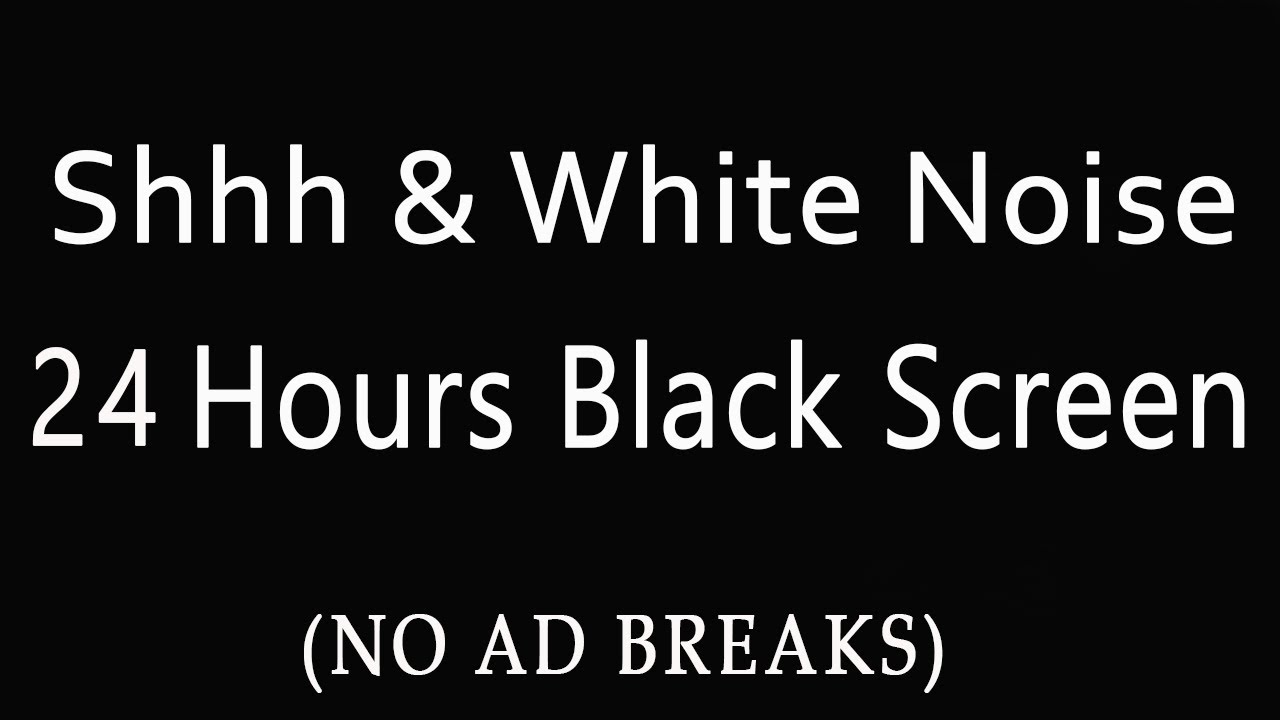 24 Hours Shh & White Noise Shushing Colic Baby Dark Screen Relaxing Shhh Shush, Baby Sleep Music