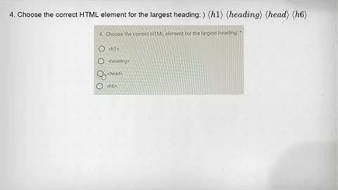 4. Choose the correct HTML element for the largest heading: ) langle h1rangle langle headingrangle l