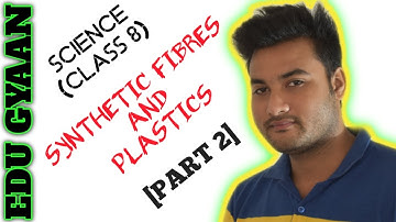 # SCIENCE- class 8- Chapter 3 Synthetic Fibres & Plastics (Part 2)