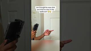 Joe thought he was slick and tried to stay in the bathroom😂