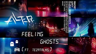 Alter.- Feeling Ghosts (ft. TeZATalks) [Official Lyric Video]