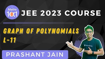 Graph of Polynomials L-11 | JEE 2023 Course | Maths 101 | Prashant Jain