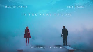 Martin Garrix, Bebe Rexha - In the Name of Love (Unofficial Live Version)