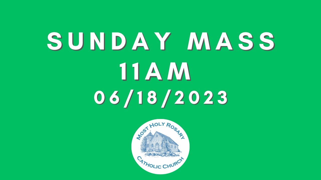 Sunday Mass 11AM 06/18/23 YouTube