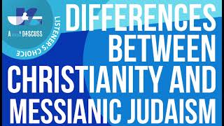 Listener's Choice: The Differences Between Messianic Judiasm and Christianity