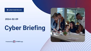 Cyber Briefing: 2024-02-09