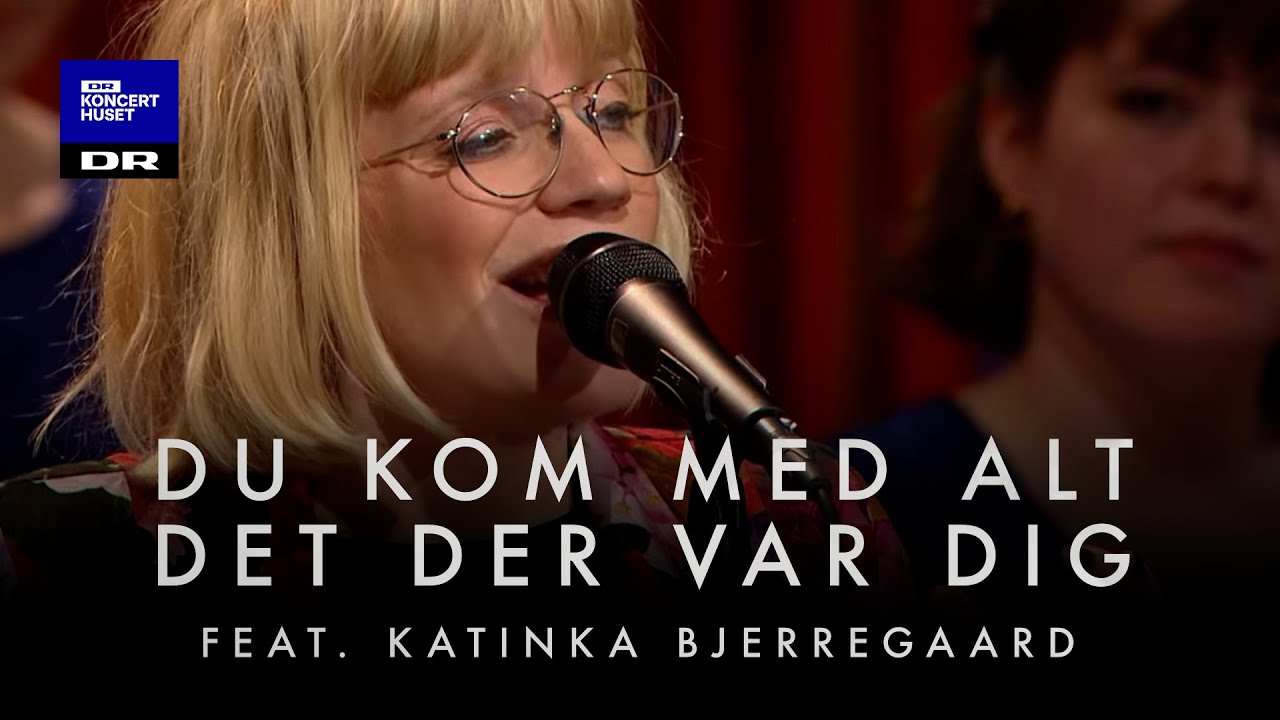 Du kom med alt det der var dig // DR Pigekoret feat. Katinka Bjerregaard (LIVE)