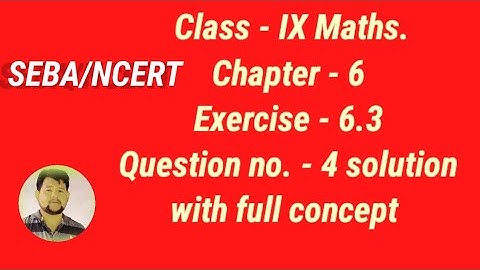 Class 9 Maths ! Chapter 6 ! Exercise 6.3 ! Q 4