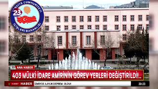 403 Mülki̇ İdare Ami̇ri̇ni̇n Görev Yerleri̇ Deği̇şti̇ri̇ldi̇..