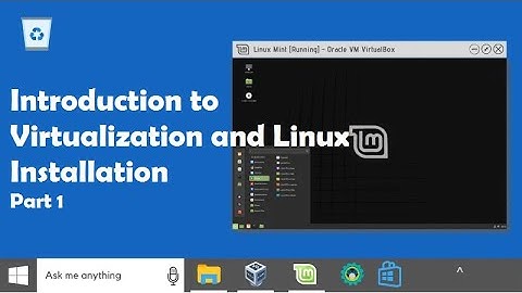 Introduction To Virtualization and Linux Installation - Part 1