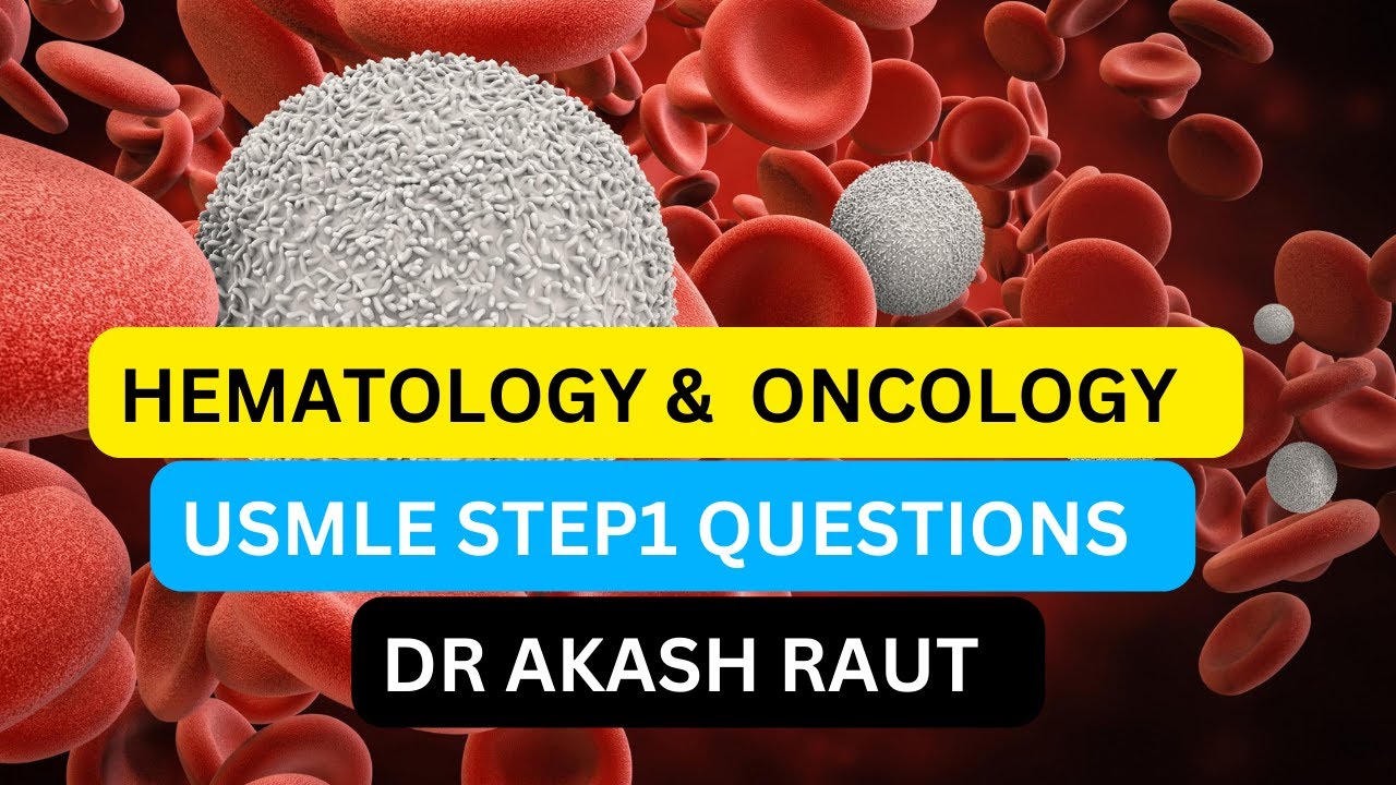 HEMATOLOGY AND ONCOLOGY QUESTIONS FOR USMLE STEP 1 WITH HIGH YIELD ...
