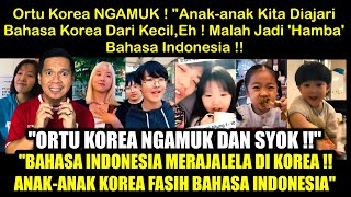 Bahasa Indonesia Merajalela di Korea?! Ortu Korea Ketar-ketir Anak-anaknya Fasih Bhsa Indonesia!