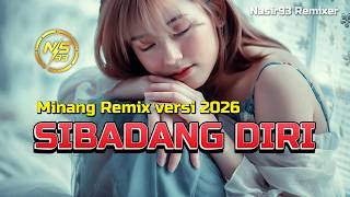 Download lagu LAGU MINANG || VERSI 2026 || SIBADANG DIRI || REMIX - NASIR93 REMIXER