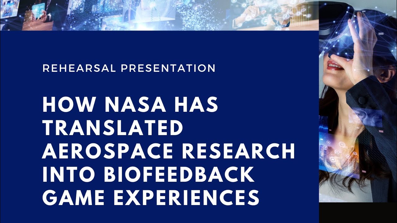 How NASA Has Translated Aerospace Research Into Biofeedback Game Experiences - John Muñoz, Alan Pope