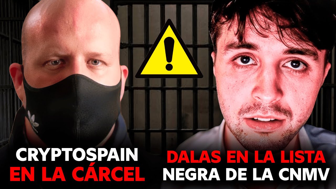 Cryptospain en la CÁRCEL y DALAS en la LISTA NEGRA de la CNMV