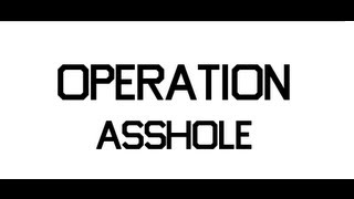 Operation Asshole 6