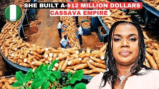 THIS NIGERIAN WOMAN IS MAKING MILLIONS OF DOLLARS FROM CASSAVA PROCESSING.