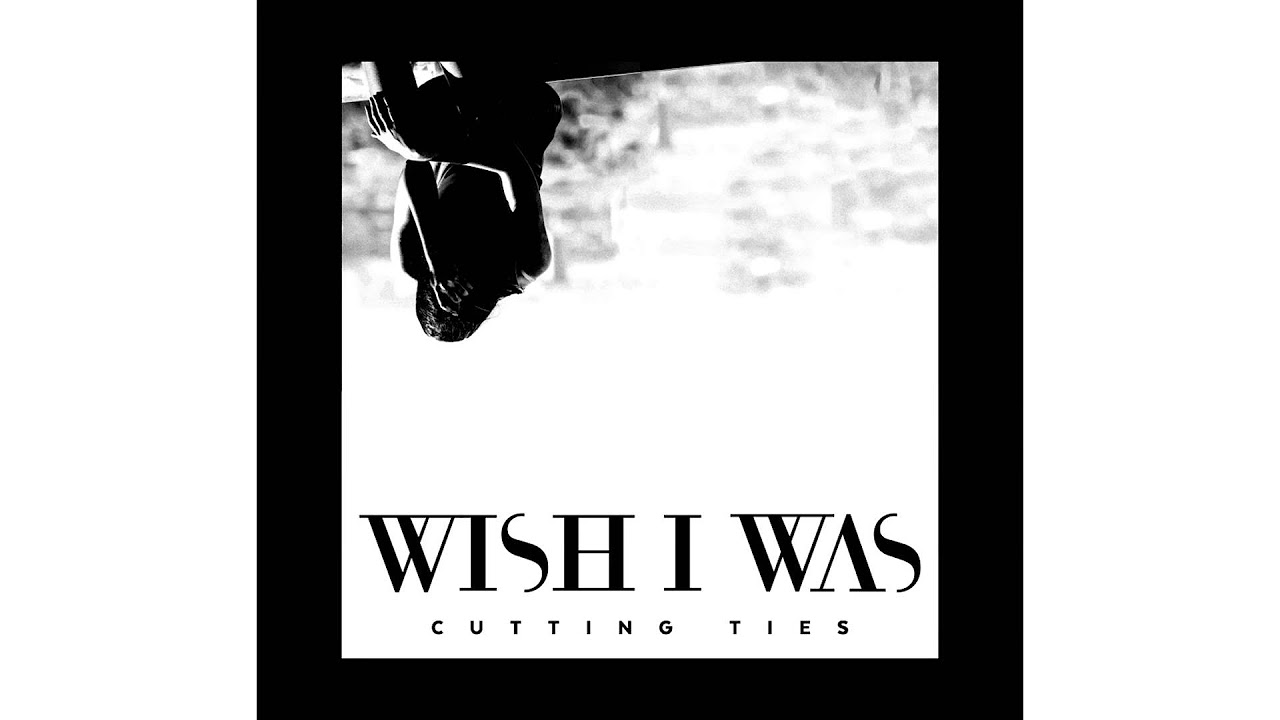WISH I WAS ft  Cameron Walker - Cutting Ties (Extended Mix)