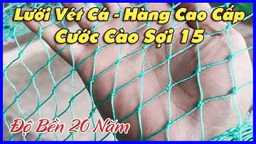 Lưới Vét Cá - Sợi Cước Cào 15 Thái Lan Độ Bền 20 Năm - Lưới Kéo Cá Thịt - Lưới Quét Cá To 0987782098