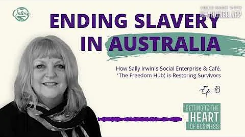 Slavery in Australia: How Sally Irwins Social Ente...