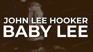 John Lee Hooker - Baby Lee (Official Audio)