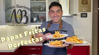Papas Fritas Perfectas - Como hacer las mejores Papas Fritas - Alvaro Barrientos