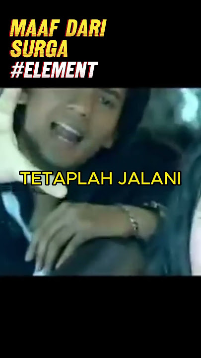 ELEMENT - MAAF DARI SURGA