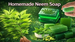 Perfect Neem Soap Making At Home Homemade Neem Soap For Clean , Bright And Pimples Free Skin .