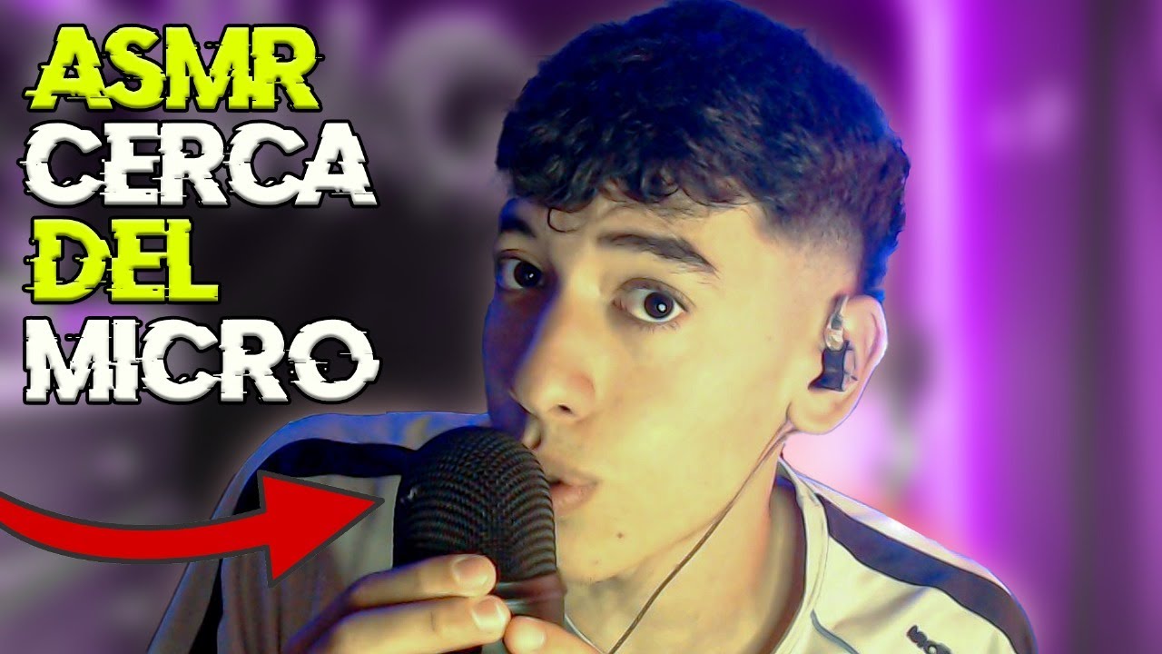 ASMR CERCA DEL MICROFONO 💤💤