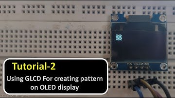 Tutorial-2: Using GLCD For creating pattern on OLED display