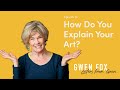 How Do You Explain Your Art?