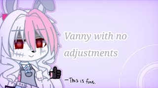 vanny without adjustments is cursed