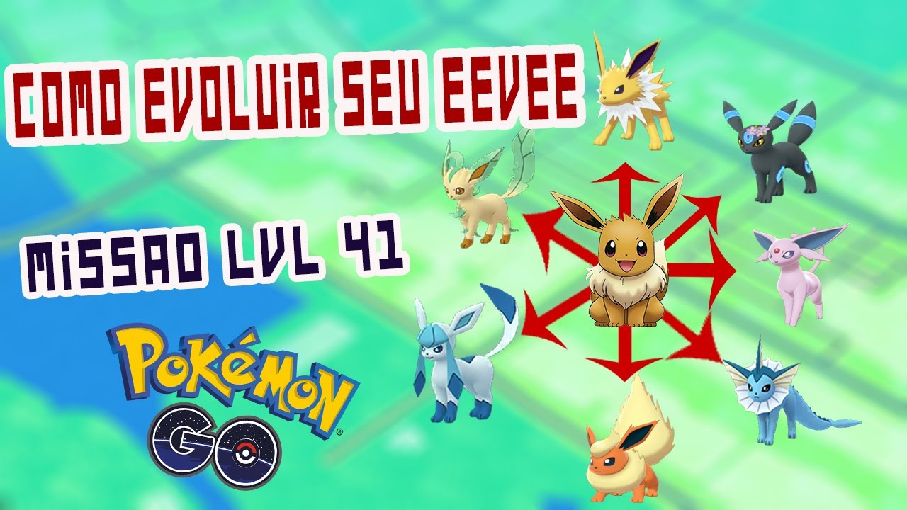 COMO EVOLUIR EEVEE - MISSÃO LVL 41 2020 - POKÉMON GO 