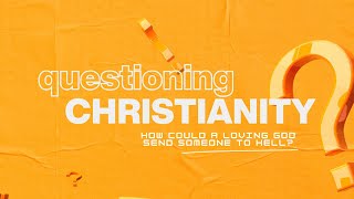 How Could a Loving God Send People to Hell?