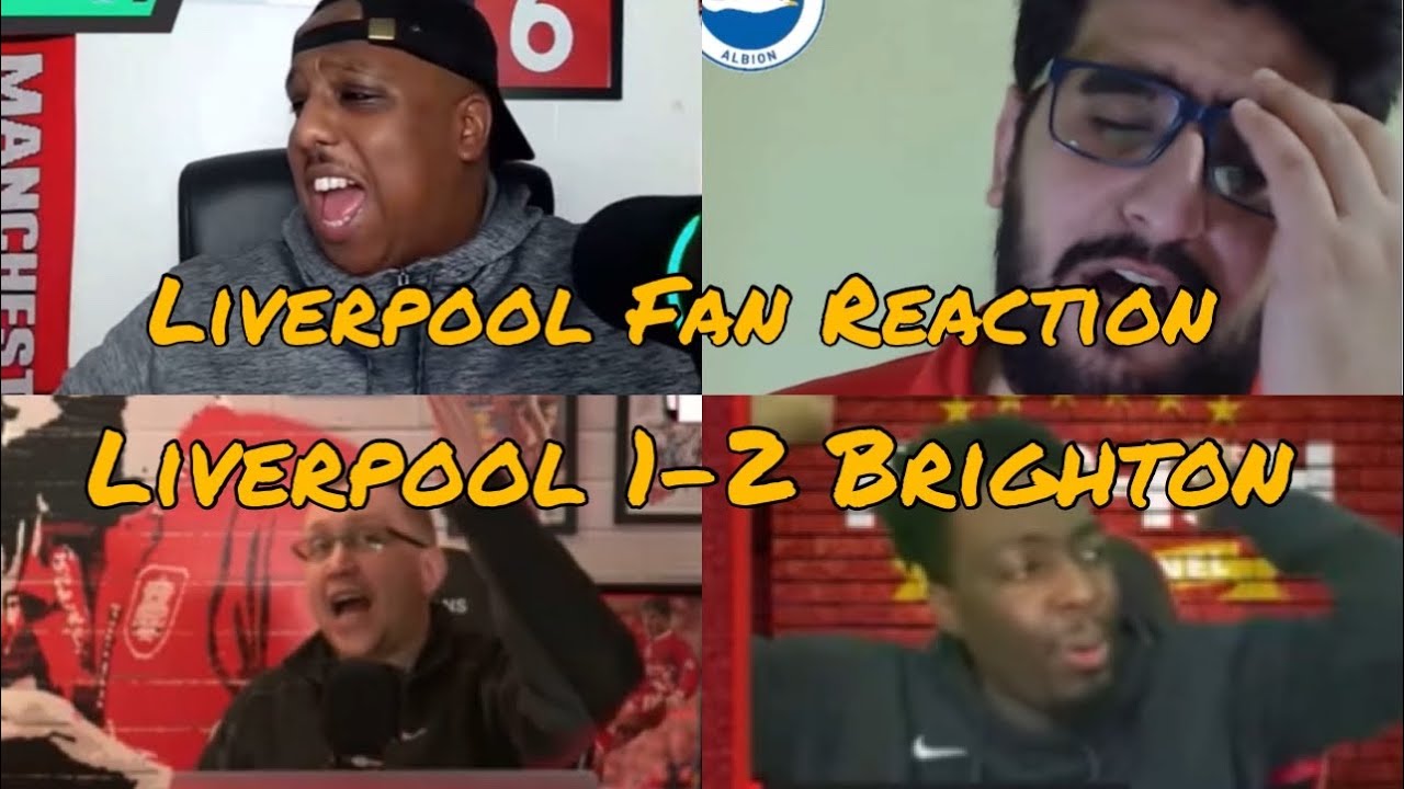 LIVERPOOL FAN FURIOUS REACTION TO BRIGHTON 21 LIVERPOOL LIVERPOOL FAN CHANNEL WATCHALONG