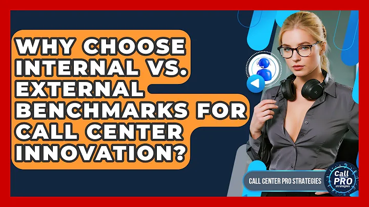 Why Choose Internal Vs. External Benchmarks For Call Center Innovation? - Call Center Pro Strategies