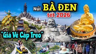 Toàn cảnh núi Bà Đen tết 2026 - Giá vé cáp treo tăng nhẹ và công trình mới trên đỉnh núi.