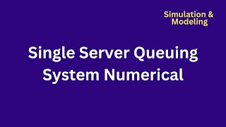 Single Server Queuing System Numerical Problem || Simulation & Modeling!!