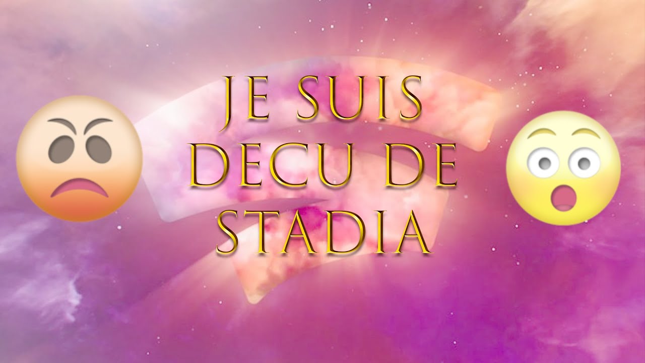 Je suis decu de stadia - YouTube