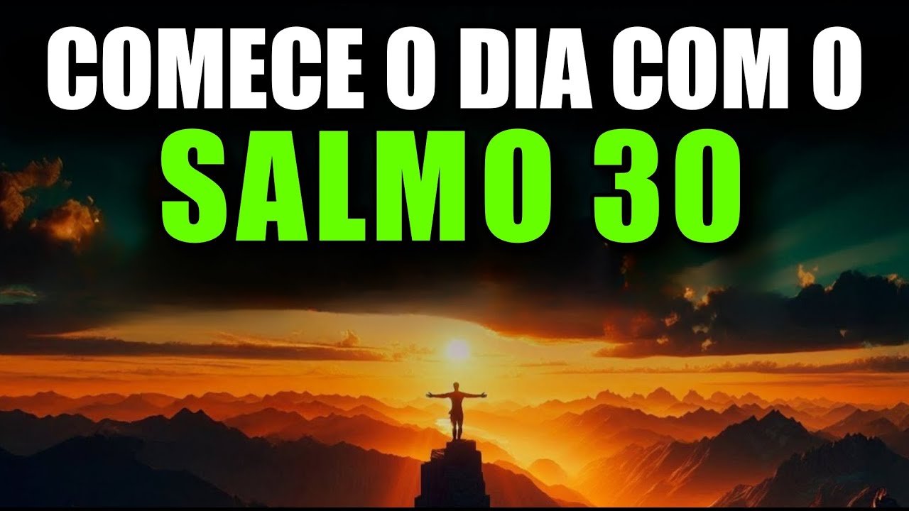 ORAÇÃO DA MANHÃ com o SALMO 30 | Poderosa Oração De Gratidão E Restauração Depois Do Choro
